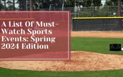 A List Of Must-Watch Sports Events: Spring 2024 Edition